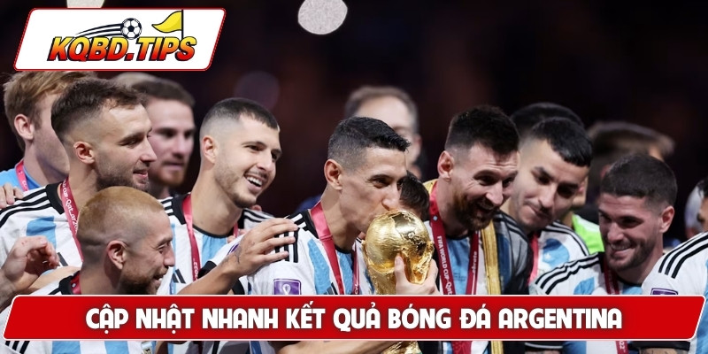 Cập nhật nhanh kết quả bóng đá Argentina