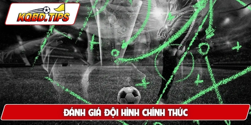 Đánh giá đội hình chính thức