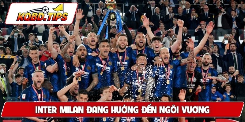 Inter Milan đang hướng đến ngôi vương