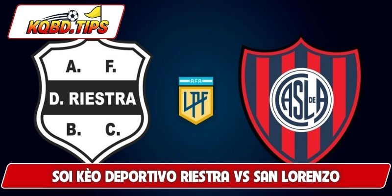 soi kèo Deportivo Riestra vs San Lorenzo