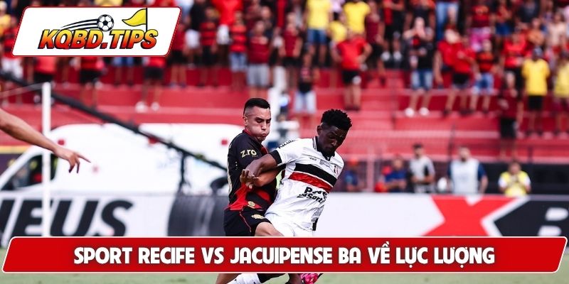 Soi kèo Sport Recife vs Jacuipense BA về lực lượng